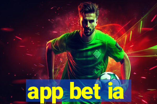 app bet ia